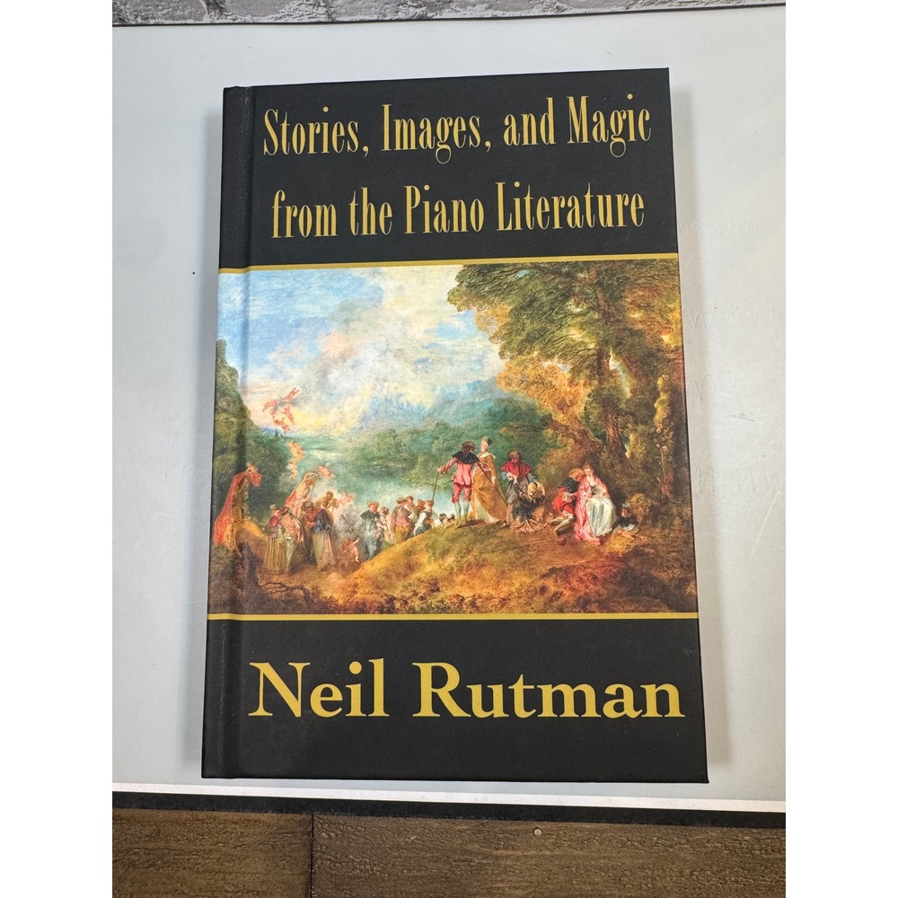 Neil Rutman Stories Images And Magic From The Piano Literature Hardcover Book